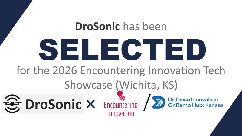 Graphic announcing DroSonic has been selected for the 2026 Encountering Innovation Tech Showcase in Wichita, Kansas